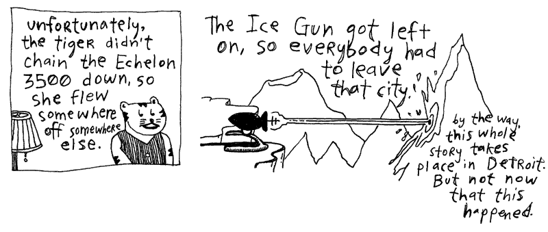 Except the robot flew away and the ice gun went on and
on...